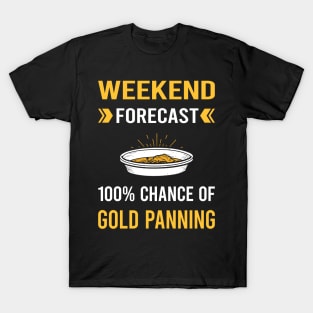 Weekend Forecast Gold Panning Panner T-Shirt